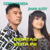 Jihan Audy - Di Batas Kota Ini (feat. Gerry Mahesa) - Single